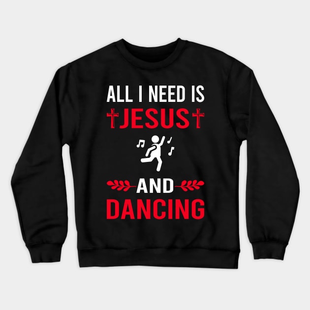 I Need Jesus And Dancing Dance Dancer Crewneck Sweatshirt by Good Day